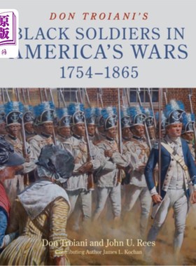 海外直订Don Troiani's Black Soldiers in America's Wars: 1754-1865 Don Troiani的《美国战争中的黑人士兵：1754-1865》