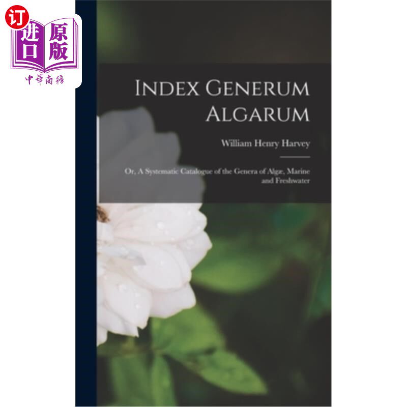 海外直订Index Generum Algarum: Or, A Systematic Catalogue of the Genera of Alg?, Marine  Algarum索引属