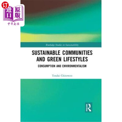 海外直订Sustainable Communities and Green Lifestyles: Consumption and Environmentalism 可持续社区和绿色生活方式:消