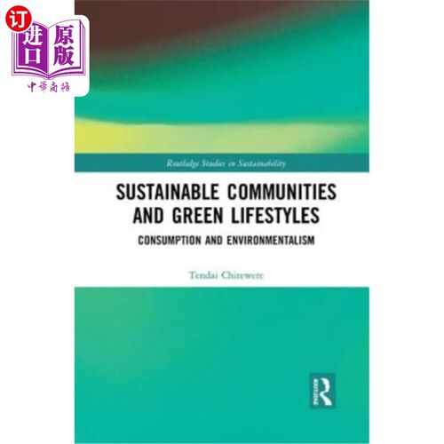 海外直订Sustainable Communities and Green Lifestyles: Consumption and Environmentalism 可持续社区和绿色生活方式:消