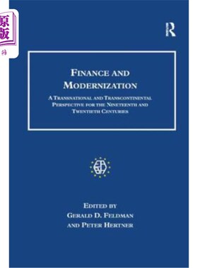 海外直订Finance and Modernization: A Transnational and Transcontinental Perspective for  金融与现代化:19和20世纪的