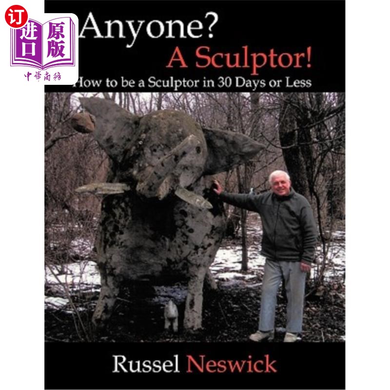 海外直订Anyone? a Sculptor!: How to Be a Sculptor in 30 Days or Less 有人知道吗?一个雕刻家!如何在30天内成为一名雕塑