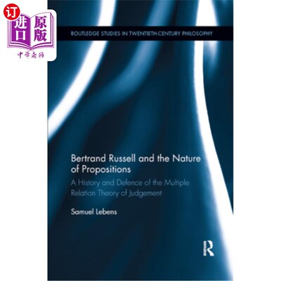 海外直订Bertrand Russell and the Nature of Propositions: A History and Defence of the Mu 伯特兰·罗素与命题的本质:判