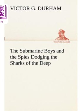 海外直订The Submarine Boys and the Spies Dodging the Sharks of the Deep 潜艇男孩和间谍躲避深海鲨鱼