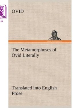 海外直订The Metamorphoses of Ovid Literally Translated into English Prose, with Copious  《奥维德的变形记》逐字翻译