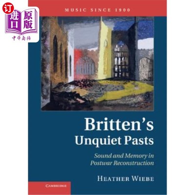 海外直订Britten's Unquiet Pasts: Sound and Memory in Postwar Reconstruction 布里顿不安的过去:战后重建中的声音与记忆