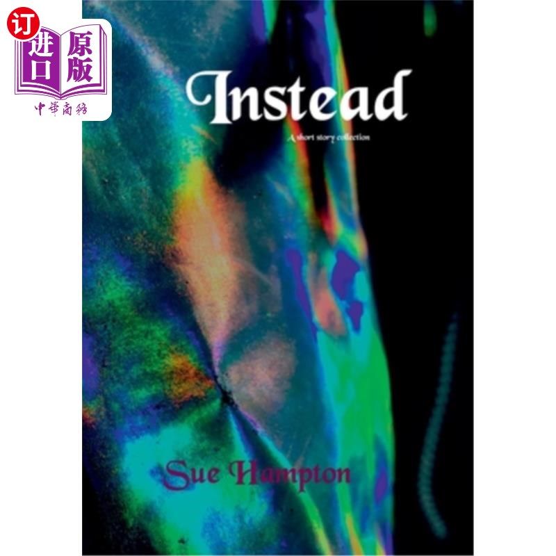 海外直订Instead: A Short Story Collection 取而代之的是：短篇小说集