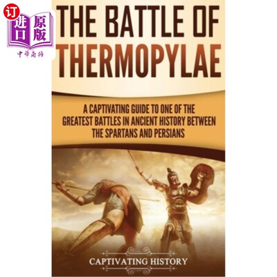 海外直订The Battle of Thermopylae: A Captivating Guide to One of the Greatest Battles in 温泉关战役：斯巴达人和波斯
