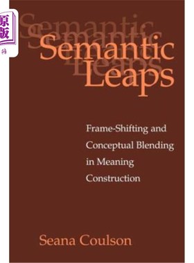 海外直订Semantic Leaps: Frame-Shifting and Conceptual Blending in Meaning Construction 语义跃迁：意义建构中的框架转换