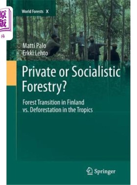 海外直订Private or Socialistic Forestry?: Forest Transition in Finland vs. Deforestation 私有林业还是社会主义林业？