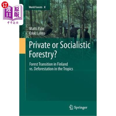 海外直订Private or Socialistic Forestry?: Forest Transition in Finland vs. Deforestation 私有林业还是社会主义林业？