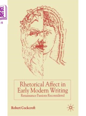 海外直订Rhetorical Affect in Early Modern Writing: Renaissance Passions Reconsidered 早期现代写作中的修辞情感:文艺