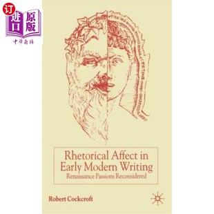 早期现代写作中 文艺 Early Renaissance Passions Writing Modern 修辞情感 海外直订Rhetorical Reconsidered Affect