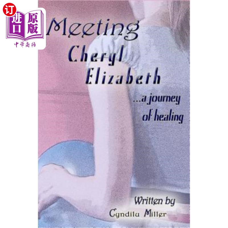 海外直订Meeting Cheryl Elizabeth: A Mother's Journey to Healing 遇见谢丽尔·伊丽莎白:母亲的治愈之旅