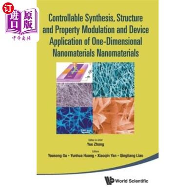 海外直订Controllable Synthesis, Structure And Property Modulation And Device Application 一维纳米材料的可控合成、结构