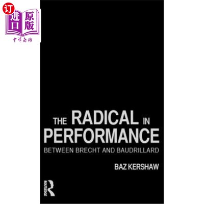 海外直订The Radical in Performance: Between Brecht and Baudrillard 表演中的激进:在布莱希特和鲍德里亚之间