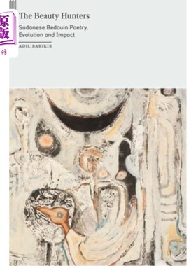 海外直订The Beauty Hunters: Sudanese Bedouin Poetry, Evolution and Impact 美丽猎人:苏丹贝都因诗歌，演变和影响