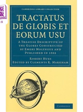 海外直订Tractatus de Globis Et Eorum Usu: A Treatise Descriptive of the Globes Construct 《地球和地球轨道：描述埃默里·