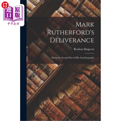 海外直订Mark Rutherford's Deliverance: Being the Second Part of his Autobiography 马克·卢瑟福的《解脱》:自传的部分2