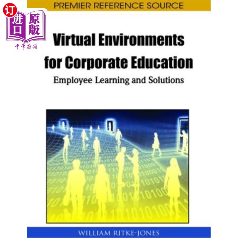海外直订Virtual Environments for Corporate Education: Employee Learning and Solutions 企业教育的虚拟环境：员工学习