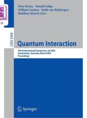 海外直订Quantum Interaction: Third International Symposium, Qi 2009, Saarbrücken, German 量子相互作用：第三届国际研