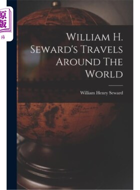 海外直订William H. Seward's Travels Around The World 威廉·h·苏厄德的《环游世界