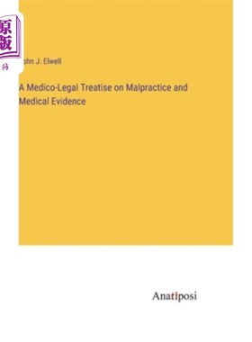 海外直订A Medico-Legal Treatise on Malpractice and Medical Evidence 医疗事故和医学证据的医学法律论著
