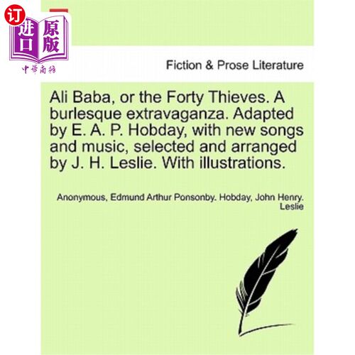 海外直订Ali Baba, or the Forty Thieves. a Burlesque Extravaganza. Adapted by E. A. P. Ho 阿里巴巴，或者叫四十大盗。