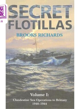 海外直订Secret Flotillas: Vol. I: Clandestine Sea Operations to Brittany, 1940-1944 秘密船队:第一卷:前往布列塔尼的