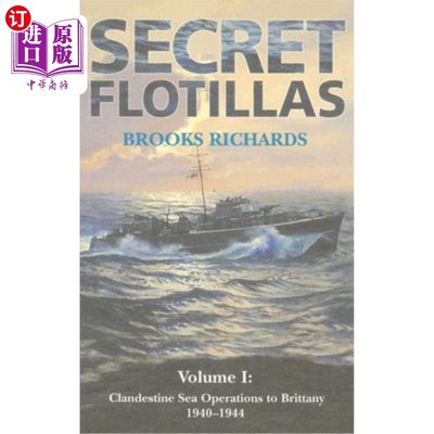 海外直订Secret Flotillas: Vol. I: Clandestine Sea Operations to Brittany, 1940-1944 秘密船队:第一卷:前往布列塔尼的