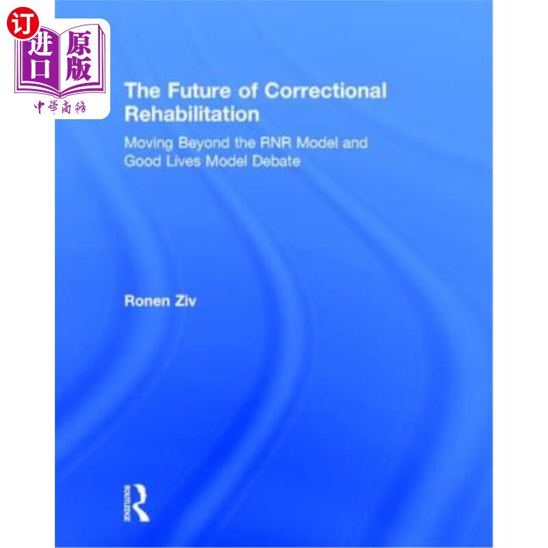 海外直订The Future of Correctional Rehabilitation: Moving Beyond the Rnr Model and Good  矫正康复的未来:超越Rnr模式
