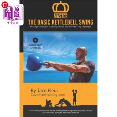 海外直订Master The Basic Kettlebell Swing: Amazingly simple, but extremely detailed. Lea 掌握基本壶铃摆动:令人惊讶