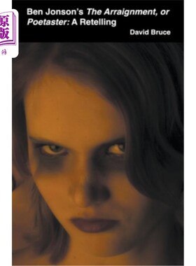 海外直订Ben Jonson's The Arraignment, or Poetaster: A Retelling 本·琼森的《传讯》或《诗人:重述
