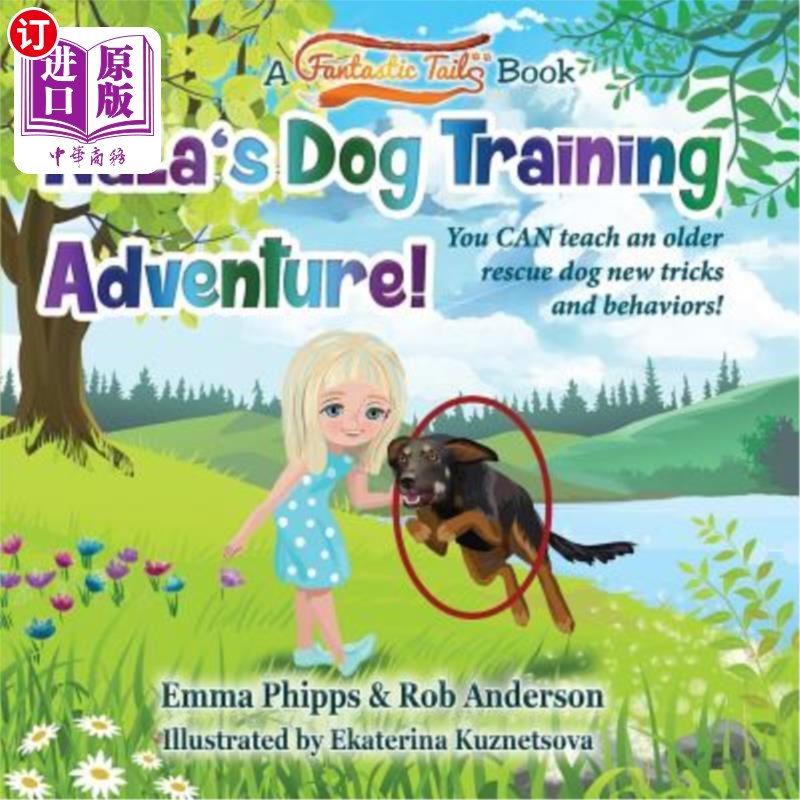 海外直订Nala's Dog Training Adventure!: You Can Teach an Old Rescue Dog New Tricks and B 娜拉的训狗冒险！：你可以教