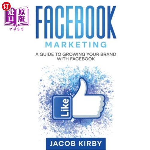 海外直订Facebook Marketing: A Guide to Growing Your Brand with Facebook 《Facebook营销:利用Facebook发展品牌指南