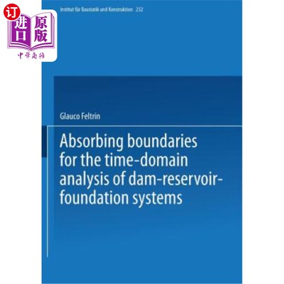 海外直订Absorbing Boundaries for the Time-Domain Analysis of Dam-Reservoir-Foundation Sy 大坝-水库-地基系统时域分析