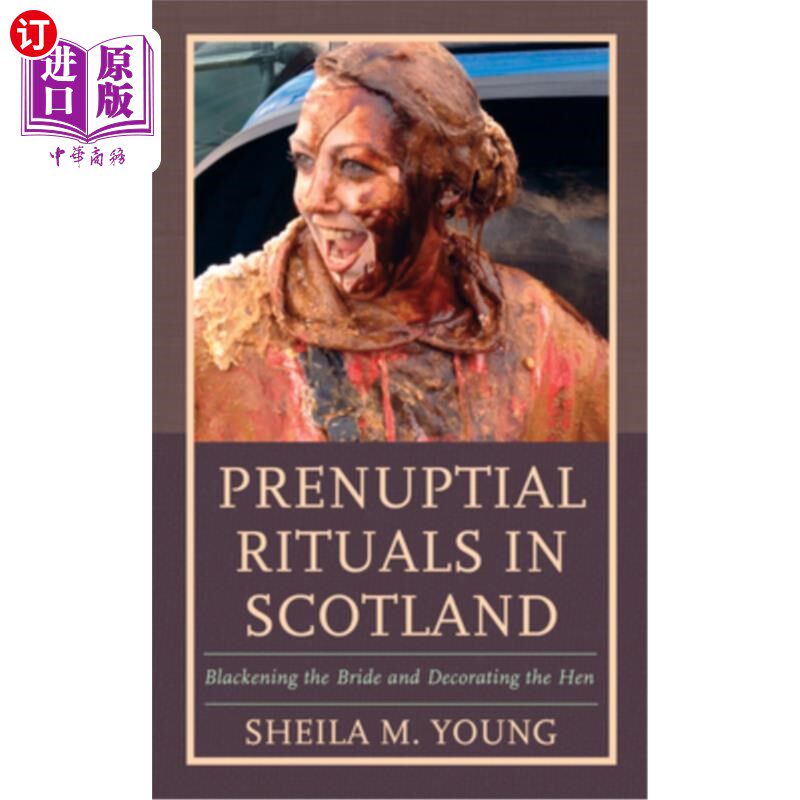 海外直订Prenuptial Rituals in Scotland: Blackening the Bride and Decorating the Hen 苏格兰的婚前仪式：涂黑新娘和装