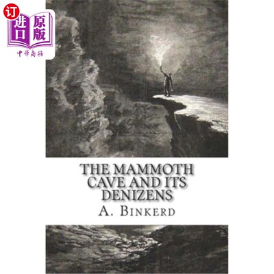 海外直订The Mammoth Cave And Its Denizens: A Complete Descriptive Guide. 猛犸洞穴及其居民：完整的描述指南。