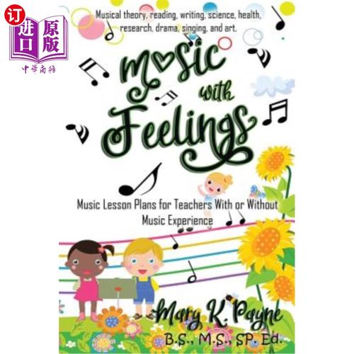 海外直订Music with Feelings: Music Lesson Plans for Teachers With or Without Musical Exp 有感情的音乐：有或没有音乐