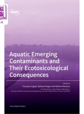 海外直订Aquatic Emerging Contaminants and Their Ecotoxicological Consequences 水生新出现污染物及其生态毒理学后果