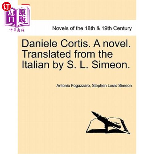 海外直订Daniele Cortis. a Novel. Translated from the Italian by S. L. Simeon. Daniele螺旋器。一本小说。由s.l.