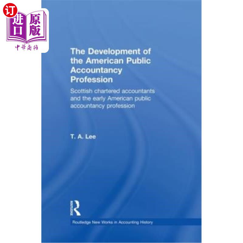 海外直订The Development of the American Public Accounting Profession: Scottish Chartered 美国公共会计职业的发展：苏
