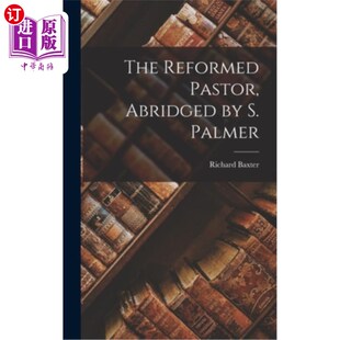 海外直订The Reformed Pastor, Abridged by S. Palmer 《归正牧师》，S. Palmer节录