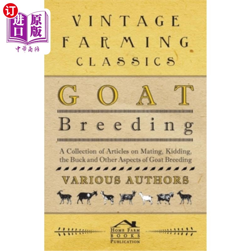 海外直订Goat Breeding - A Collection of Articles on Mating, Kidding, the Buck and Other  山羊育种-关于交配，开玩笑