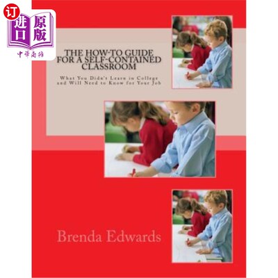 海外直订The How-To Guide for a Self-Contained Classroom: What You Didn't Learn in Colleg 如何指导一个自给自足的课堂