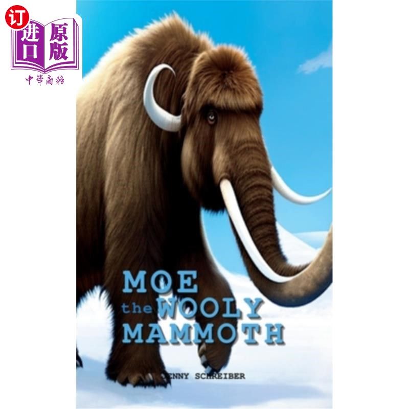 海外直订Moe the Wooly Mammoth: Beginner Reader, Prehistoric World of Ice Age Giants with 移动长毛象:初级读者,冰河