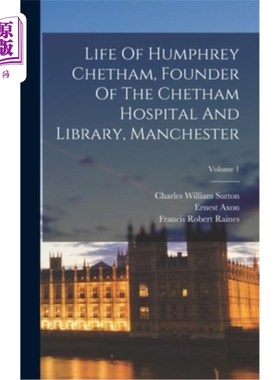 海外直订Life Of Humphrey Chetham, Founder Of The Chetham Hospital And Library, Mancheste 曼彻斯特Chetha