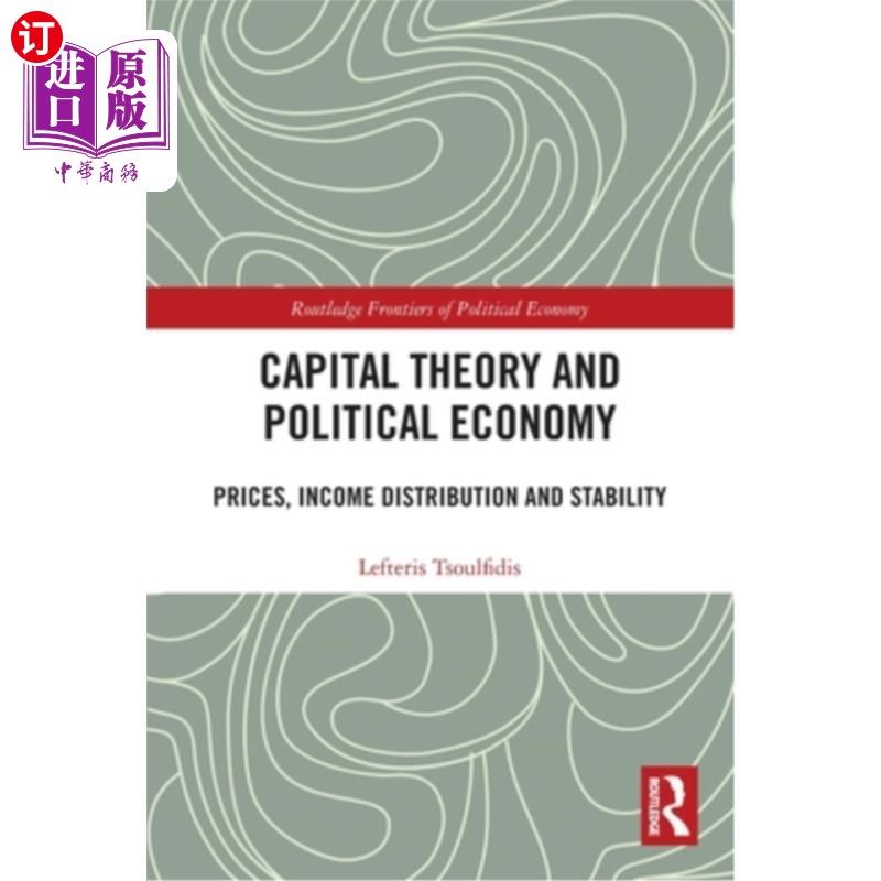 海外直订Capital Theory and Political Economy: Prices, Income Distribution and Stability 资本理论与政治经济学:价格、
