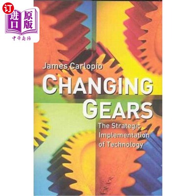 海外直订Changing Gears: The Strategic Implementation of Technology 换挡:技术的战略实施