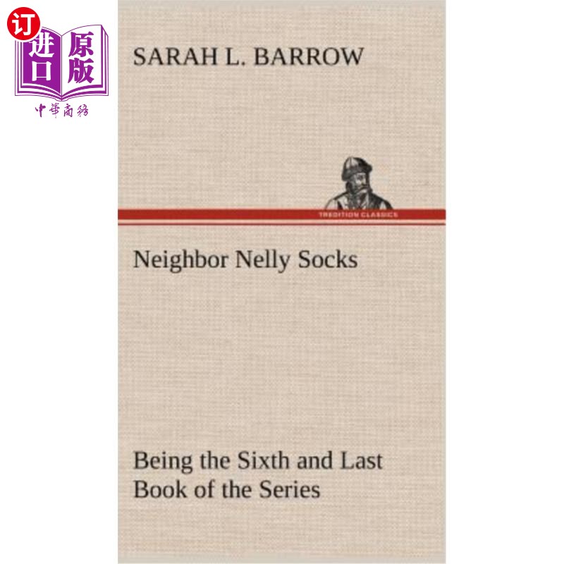 海外直订Neighbor Nelly Socks Being the Sixth and Last Book of the Series 《邻居耐莉袜子》是该系列的第六本也是最后一